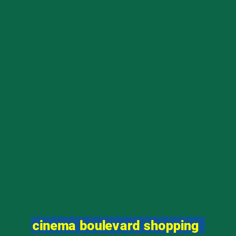 cinema boulevard shopping